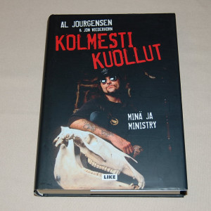 Al Jourgensen & Jon Wiederhorn Kolmesti kuollut - Minä ja Ministry
